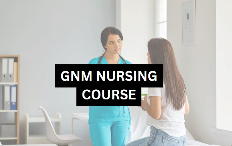 GNM Nursing: Full form, Admission 2024, Entrance Exams, Top Colleges, Fees,  Syllabus, Career Scope